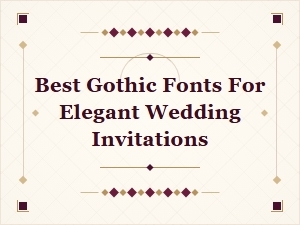 Best Gothic Fonts for Elegant Wedding Invitations