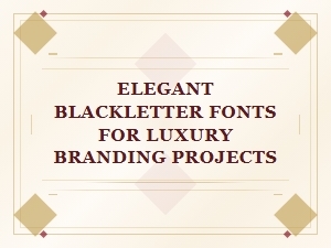 Elegant Blackletter Fonts for Luxury Branding Projects