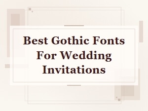 Best Gothic Fonts for Wedding Invitations