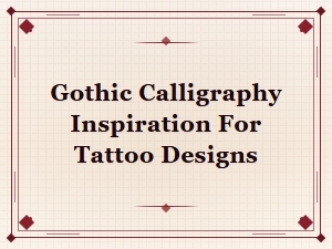 Gothic Calligraphy Inspired Tattoo Designs