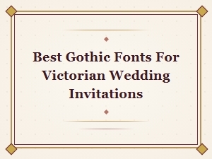 Best Gothic Fonts for Victorian Wedding Invitations